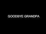 GOODBYE GRANDPA