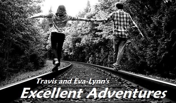 Travis and Eva-Lynn's Excellent Adventures