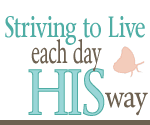 Striving to Live each day His Way