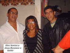 ALEX SANTOS ,VALDIR E BERENICE