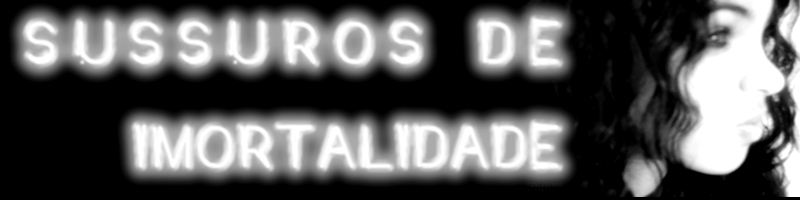 Sussurros de Imortalidade