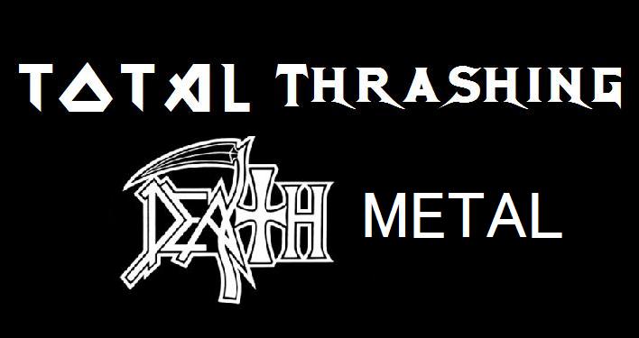 Total Thrashing Death Metal