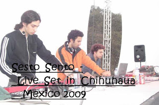 Sesto Sento - Live Set In Chihuhaua (2009) Sesto Sento - Live Set In Chihuhaua (2009)
