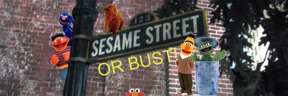 Sesame Street or Bust