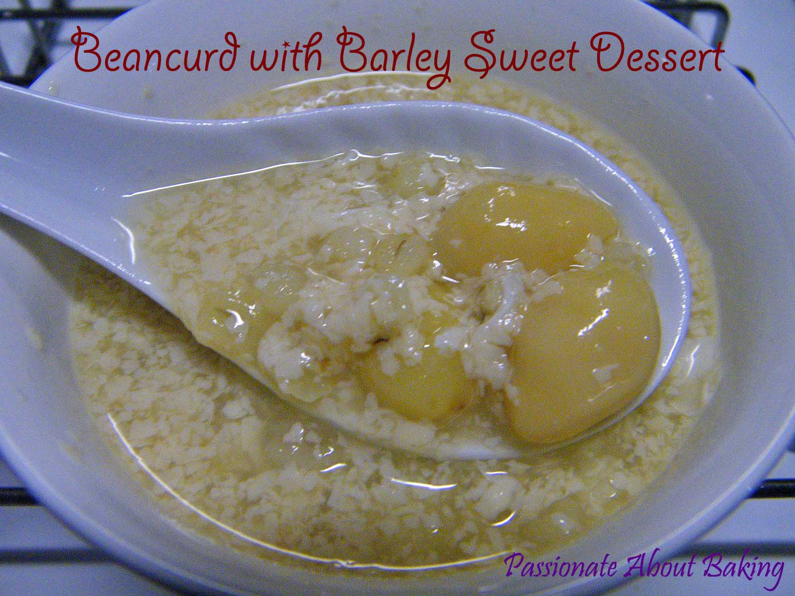 Beancurd with Barley Dessert Passionate About Baking