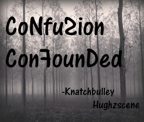 Confusion  Confounded