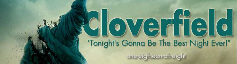 Cloverfield | One-Eighteen-Oh-Eight