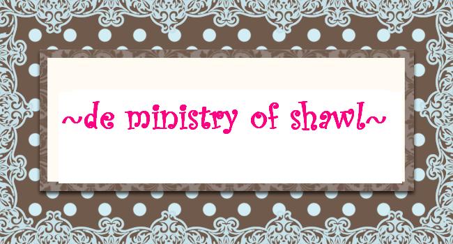 de ministry of shawl