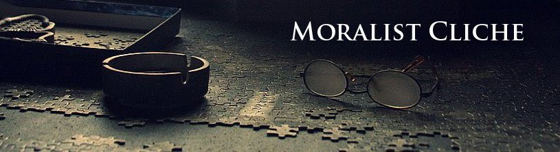 Moralist Cliche