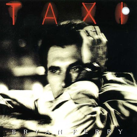 [Bild: Bryan+Ferry+-+Taxi.jpg]