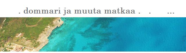 . dommari ja muuta matkaa .