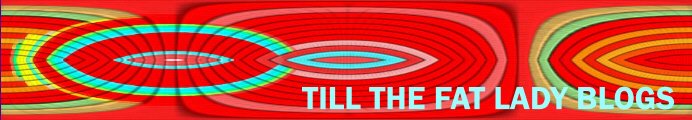 Till the Fat Lady Blogs