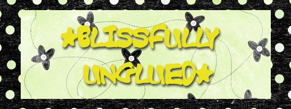 Blissfully Unglued