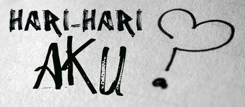 Hari - Hari Aku