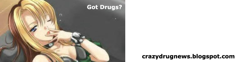 Crazy Drug News