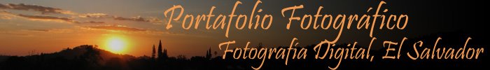 PORTAFOLIO FOTOGRAFICO,FOTOGRAFIA DIGITAL EL SALVADOR