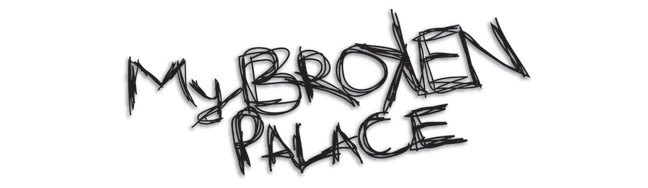 My Broken Palace