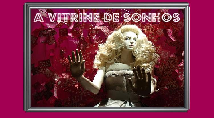 A vitrine de sonhos
