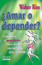 ¿Amar o Depender? de Walter Riso