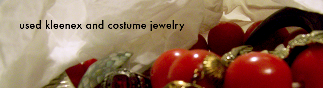 used kleenex and costume jewelry