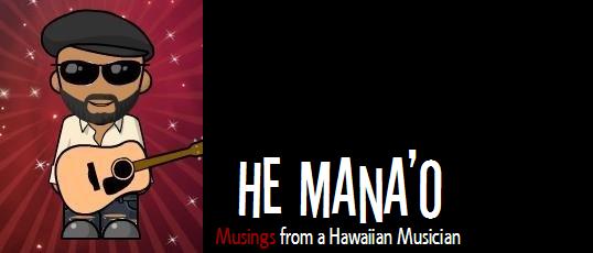 He Mana'o - Musings from a Hawaiian Musician