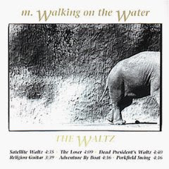 M.Walking on the Water - The Waltz