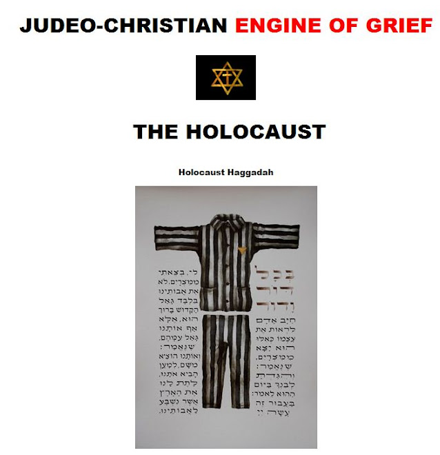 JUDEO-CHRISTIAN ENGINE OF GRIEF -  THE HOLOCAUST