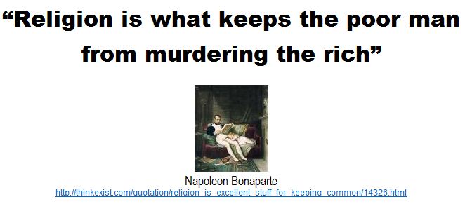 Religion is what keeps the poor man from murdering the rich.