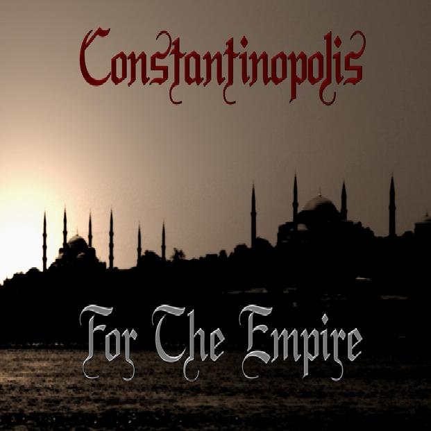 As vossas descobertas recentes em relação a bandas - Página 8 Constantinopolis+-+For+The+Empire