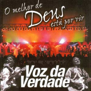 Voz da Verdade - O Melhor de Deus Está Por Vir 2003