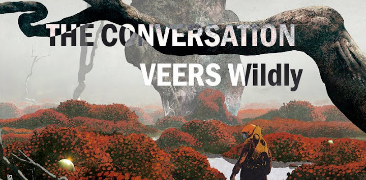The Conversation Veers Wildly