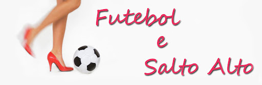 Futebol e Salto Alto