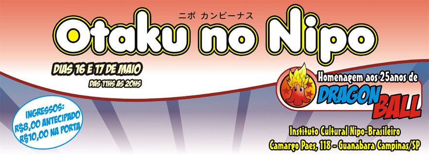 Otaku no Nipo  :: Homenagem aos 25 anos de Dragon Ball :: 16 e 17 de Maio