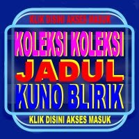 APAKAH ANDA INGIN MASUK KOLEKSI KOLEKSI JADUL KUNO BLIRIK