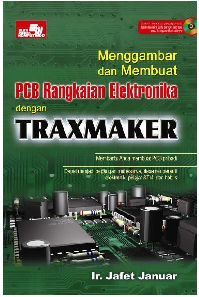 Elektronika Untuk Hobi Dan Belajar: Menggambar dan Membuat PCB
