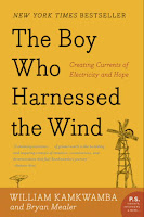 The Boy Who Harnessed the Wind: Creating Currents of Electricity and Hope by William Kamkwamba