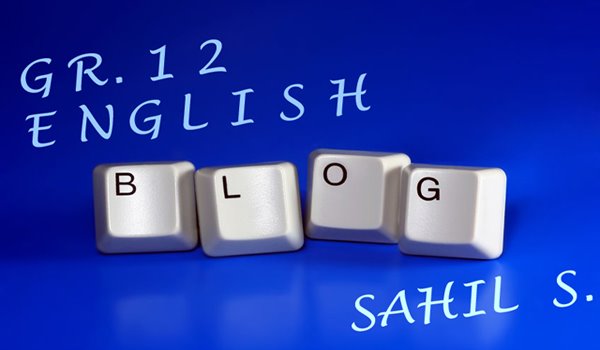 Sahil Gr. 12 English Blog