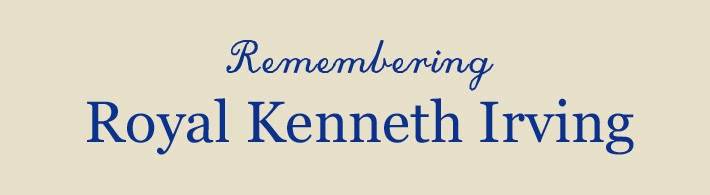Remembering Royal Kenneth Irving