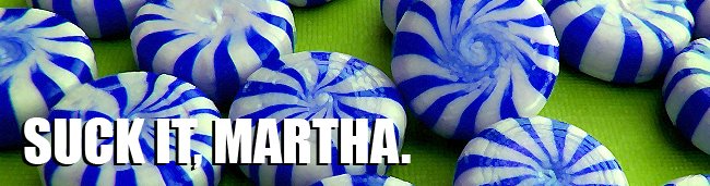 Suck it, Martha.