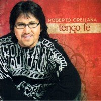 Roberto Orellana - Tengo Fe (2008)
