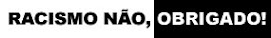 Diz não ao Racismo!