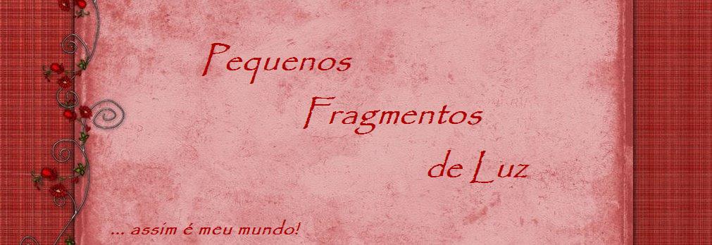Pequenos Fragmentos de Luz