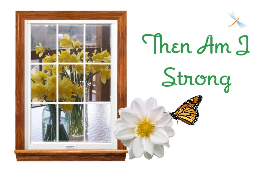 Then Am I Strong