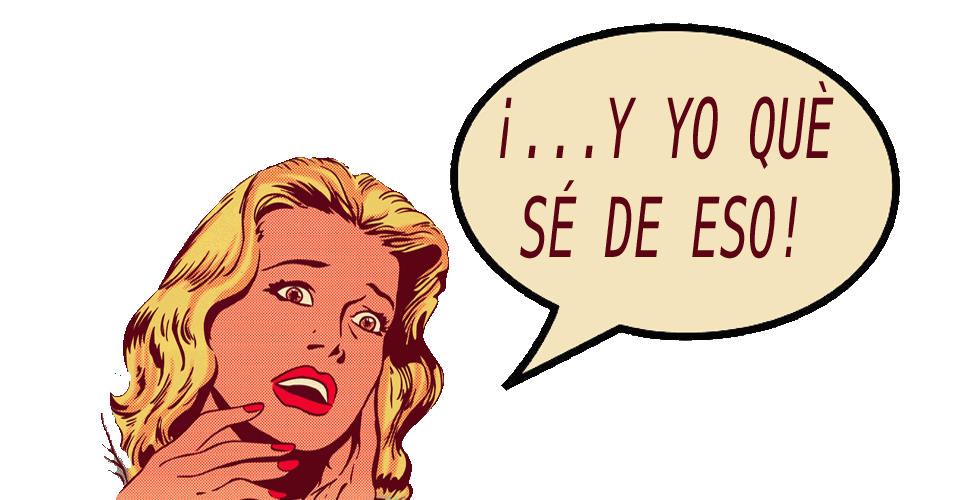 ::::¡Y YO QUÉ SÉ DE ESO!::::