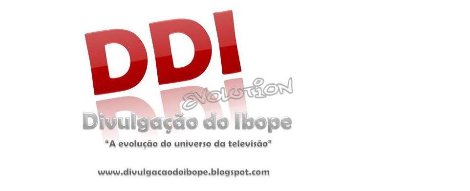 DDI- Divulgação do Ibope EVOLUTION  " A revolução do universo da televisão "