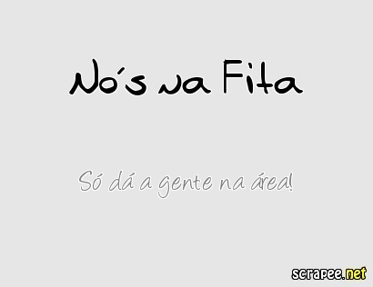 Nós na fita *-*