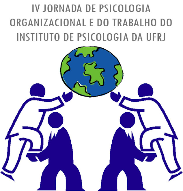 IV JORNADA DE PSICOLOGIA ORGANIZACIONAL E DO TRABALHO DO INSTITUTO DE PSICOLOGIA DA UFRJ