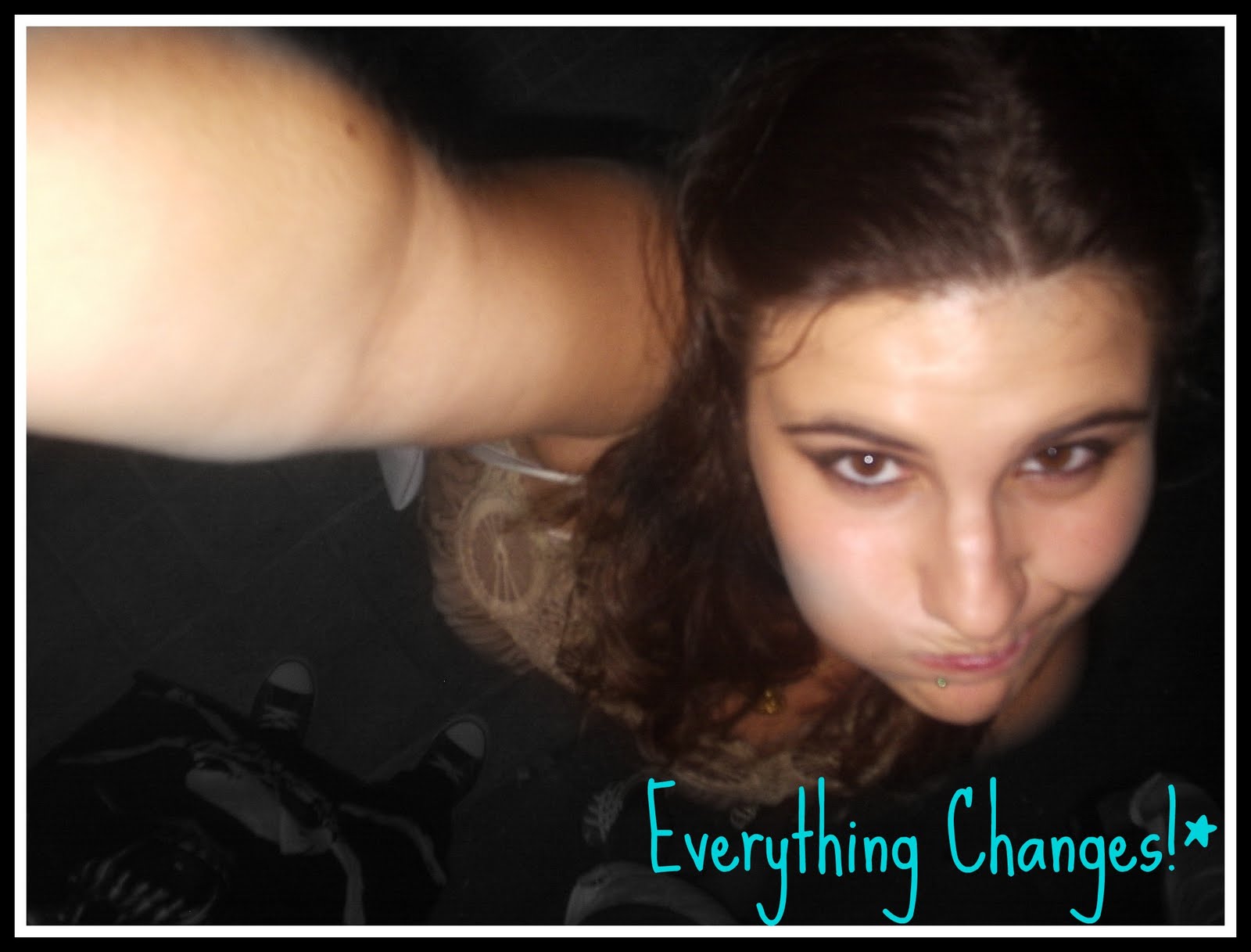 Everything Changes!*