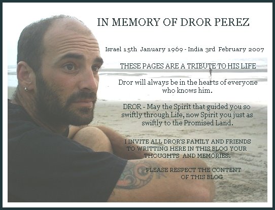 In Memory of  Dror Perez              Israel 1969 India 2007