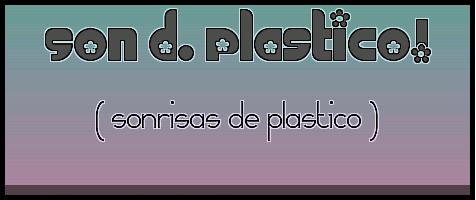 ○sonrisas de plastico○